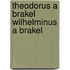 Theodorus a brakel wilhelminus a brakel