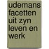 Udemans facetten uit zyn leven en werk