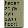Heden zo gy zyn stem hoort by Meeuse