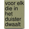 Voor elk die in het duister dwaalt by Sj. van Duinen