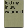 Leid my in uw waarheid door Vroegindewey