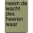 Neem de wacht des heeren waar