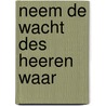 Neem de wacht des heeren waar by Vergunst