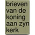 Brieven van de koning aan zyn kerk
