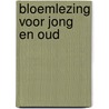 Bloemlezing voor jong en oud by L. Ippel-Breedveld