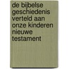 De bijbelse geschiedenis verteld aan onze kinderen nieuwe testament door J. Vreugdenhil