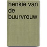 Henkie van de buurvrouw door Bison