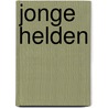 Jonge helden door Peter Maas