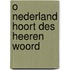 O nederland hoort des heeren woord