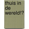 Thuis in de wereld!? door A.C. Uitslag