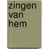 Zingen van Hem