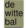 De witte bal by A. Vogelaar-van Amersfoort