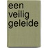 Een veilig geleide