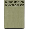 Reformatorisch of evangelisch door L. Snoek