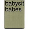 Babysit babes by Els Ruijters