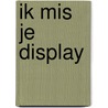 Ik mis je display by Harmen van Straaten