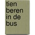 Tien beren in de bus