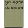 Pippi langkous in taka-tuka-land door Astrid Lindgren