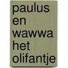 Paulus en wawwa het olifantje door Erven Jean Dulieu