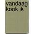 Vandaag kook ik