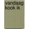 Vandaag kook ik