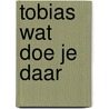 Tobias wat doe je daar by Kramer