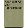 Poort met de vier leeuwekoppen by Loschutz