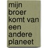 Mijn broer komt van een andere planeet