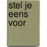 Stel je eens voor door Yvette Banek