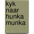 Kyk naar hunka munka