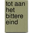 Tot aan het bittere eind