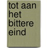 Tot aan het bittere eind door Egli