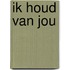 Ik houd van jou