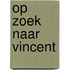 Op zoek naar Vincent