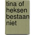Tina of heksen bestaan niet
