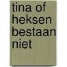Tina of heksen bestaan niet by Martinez Menchen