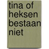 Tina of heksen bestaan niet door Martinez Menchen