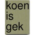 Koen is gek