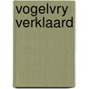 Vogelvry verklaard by Dorrestein