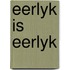 Eerlyk is eerlyk