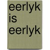 Eerlyk is eerlyk by Tornqvist