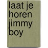 Laat je horen jimmy boy door Paterson