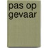 Pas op gevaar