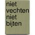 Niet vechten niet bijten