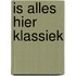 Is alles hier klassiek
