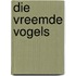 Die vreemde vogels