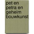 Pet en petra en geheim bouwkunst