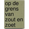 Op de grens van zout en zoet door Phida Wolff