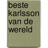 Beste karlsson van de wereld door Astrid Lindgren