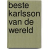 Beste karlsson van de wereld door Astrid Lindgren